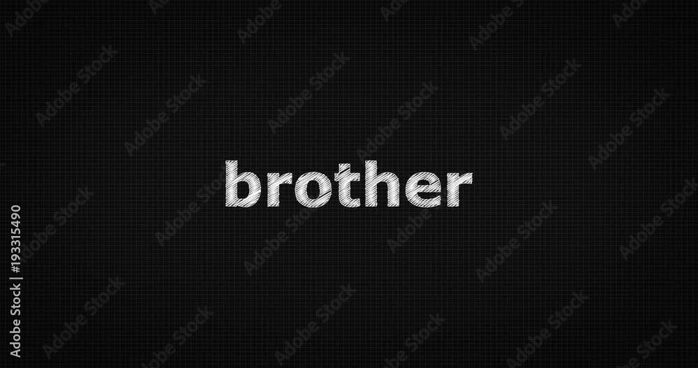 Writing or sketching a word BROTHER Writing or sketching a word BROTHER