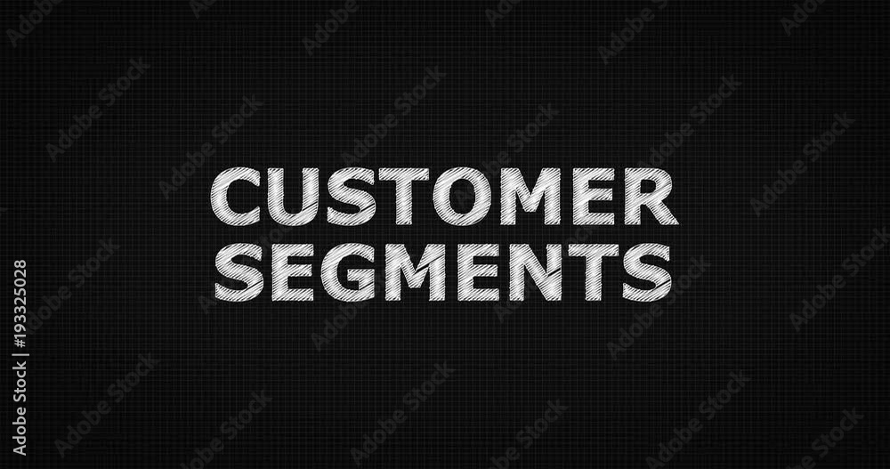Writing or sketching a word CUSTOMER SEGMENTS Writing or sketching a word CUSTOMER SEGMENTS