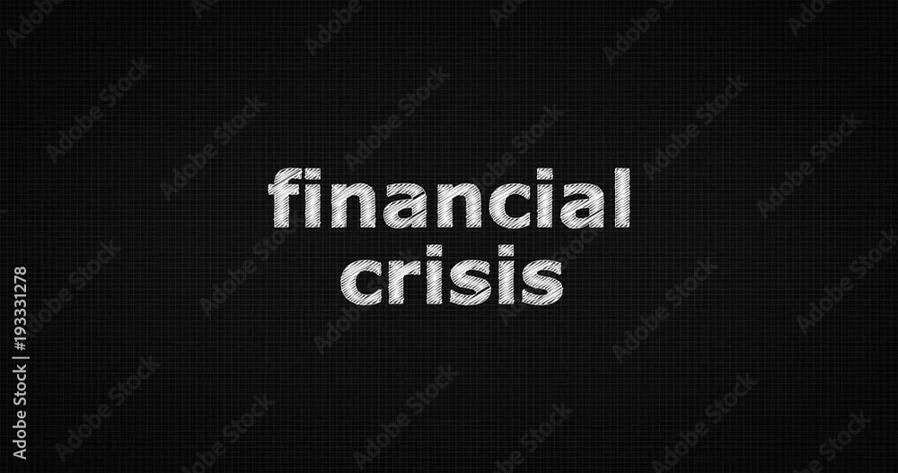 Writing or sketching a word FINANCIAL CRISIS Writing or sketching a word FINANCIAL CRISIS
