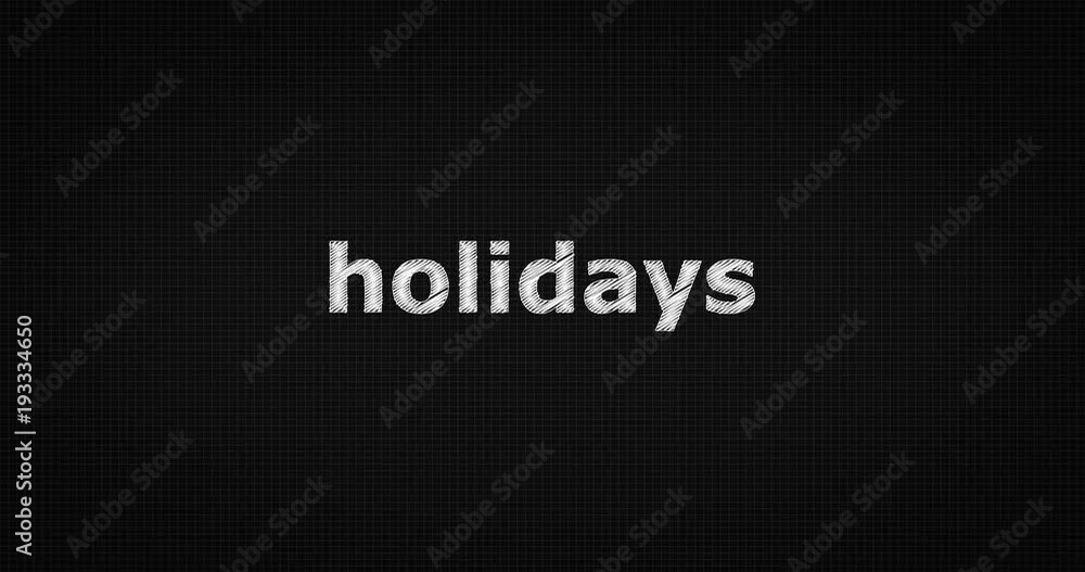 Writing or sketching a word HOLIDAYS Writing or sketching a word HOLIDAYS