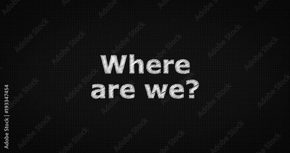 Writing or sketching a word WHERE ARE WE Writing or sketching a word WHERE ARE WE