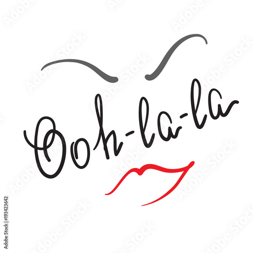 Ooh-la-la quote lettering. Calligraphy inspiration graphic design typography element for print. Print for poster  t-shirt  bags  logo  postcard  flyer  sticker  sweatshirt. Simple funny vector sign.