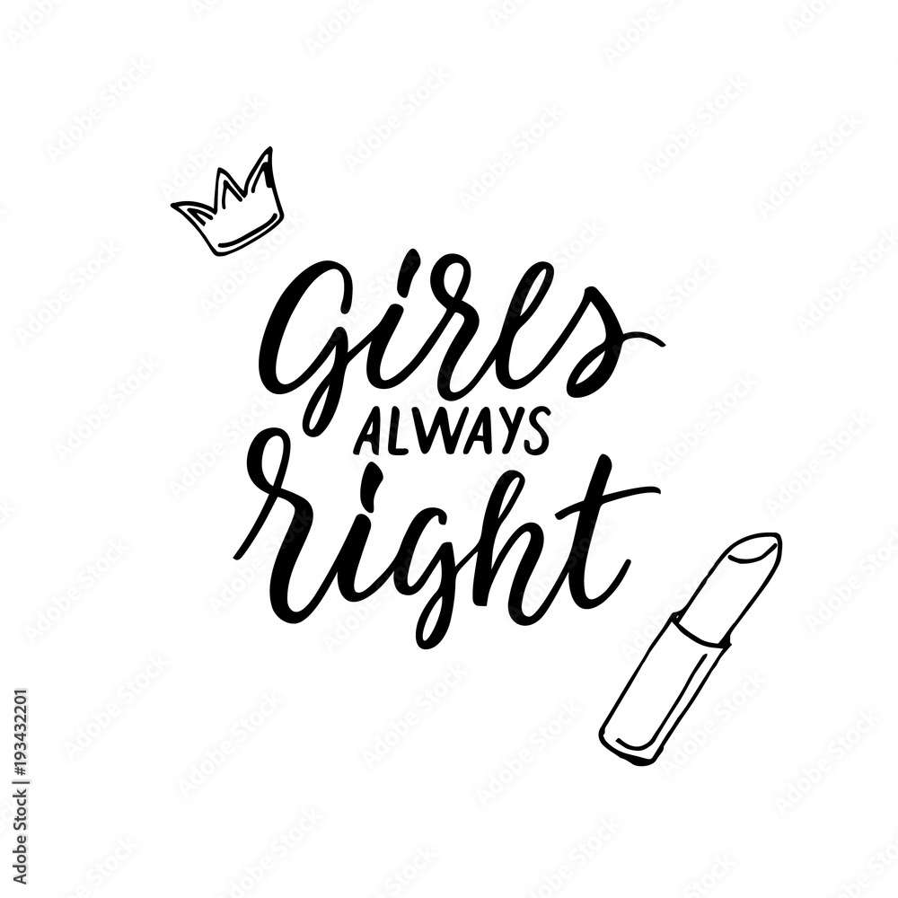 Girls always right! Modern calligraphy and feminine hand drawn icons. Girls always right! Modern calligraphy and feminine hand drawn icons.