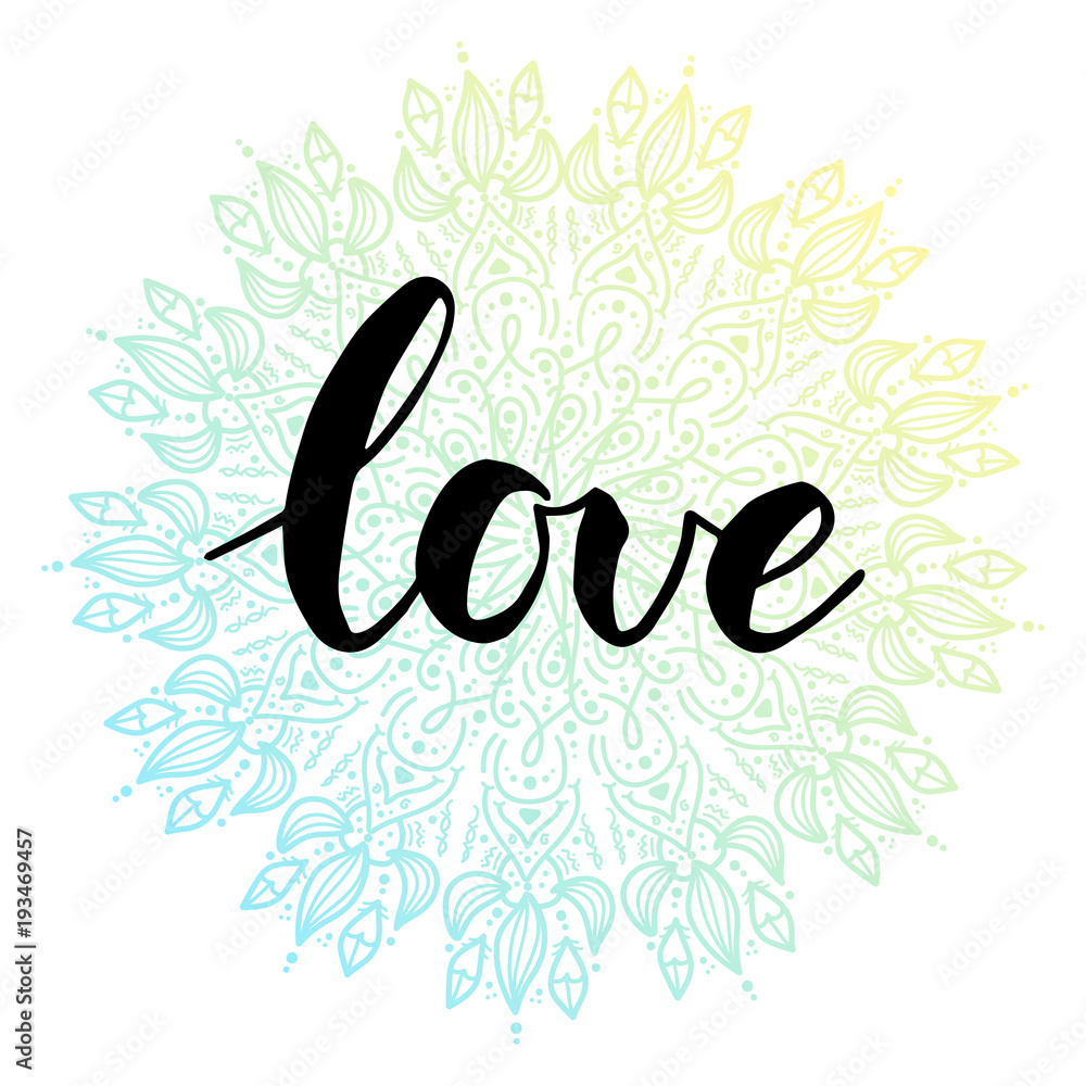 Fototapeta premium Handwritten Love with ornamental circle mandala.