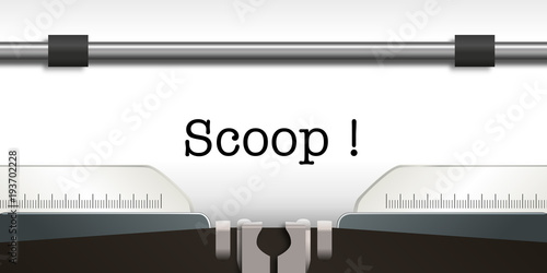 scoop - information - info - renseignement - enquête - machine à écrire - révélation