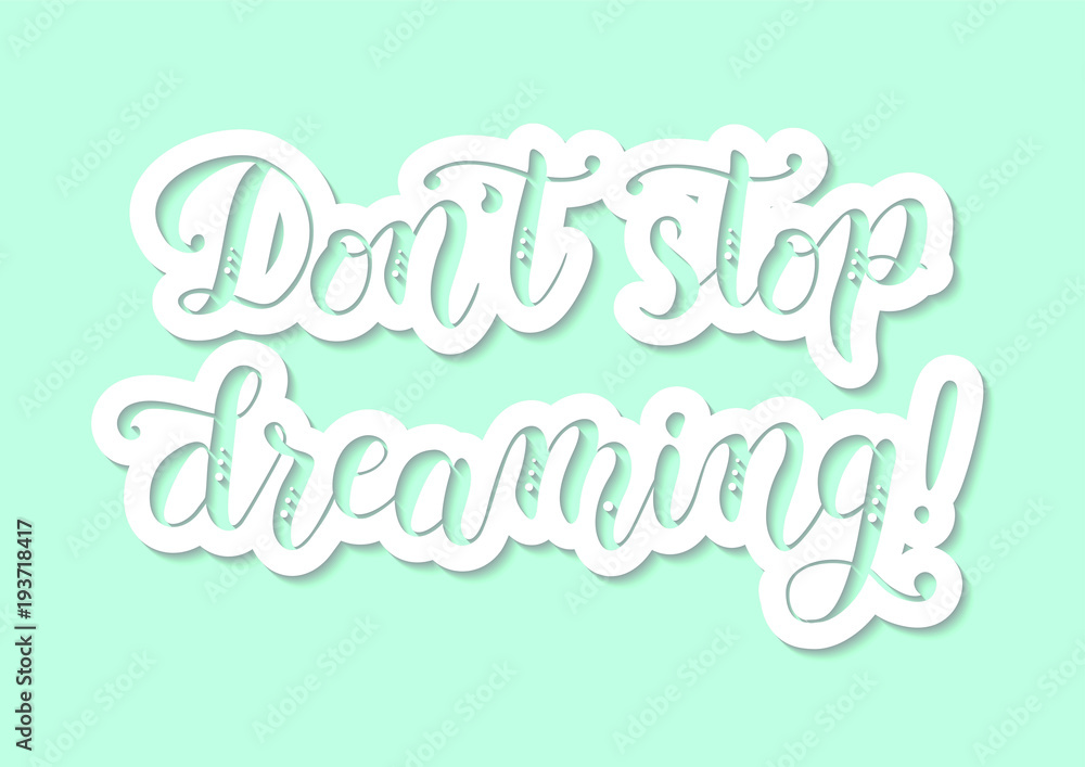 Handwritten modern calligraphy of motivational phrase Don't stop dreaming in violet and pink on white background in paper cut style for poster, motto, slogan, postcard, sticker, title, decoration