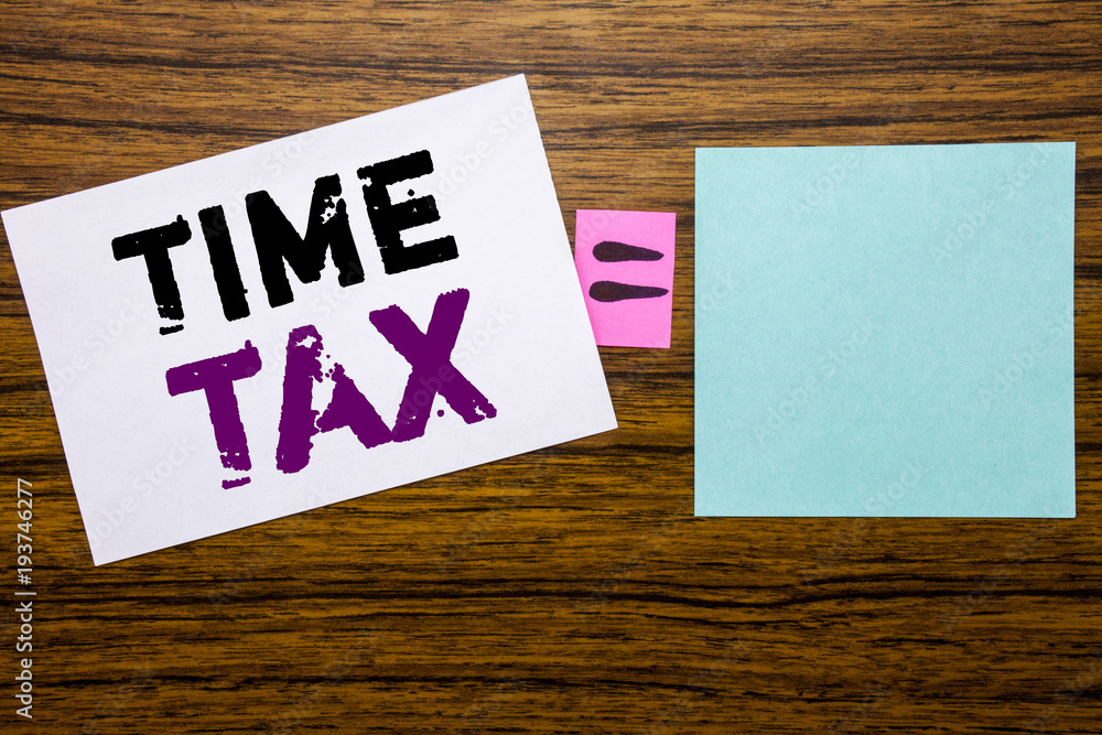 Handwriting Announcement text showing Time Tax. Business concept for Taxation Finance Reminder written on sticky note paper on wooden background. Equation mathematical sign for your space Handwriting Announcement text showing Time Tax. Business concept for Taxation Finance Reminder written on sticky note paper on wooden background. Equation mathematical sign for your space