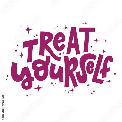 Treat yourself hand lettering vector illustration with decorative elements. Template for poster, t-shirt, greeting card design.