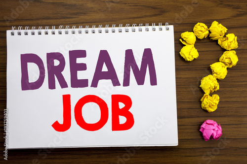 Conceptual hand writing caption inspiration showing Dream Job. Business concept for Dreaming About Career written on notepad note paper on the wooden background with question mark.