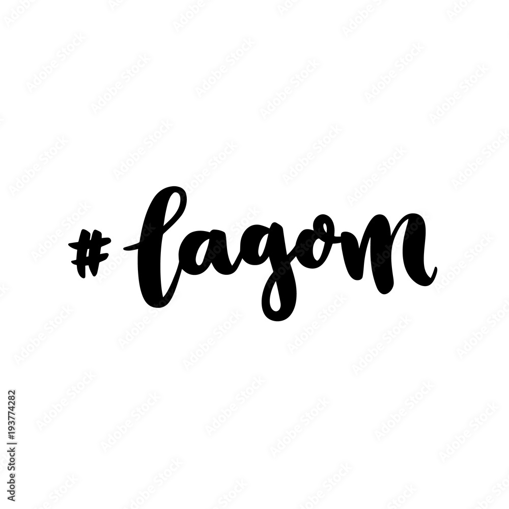 Scandinavian term. Lagom (Swedish) - balance, moderation, just right. It can be used for card, mug, brochures, poster, template etc.