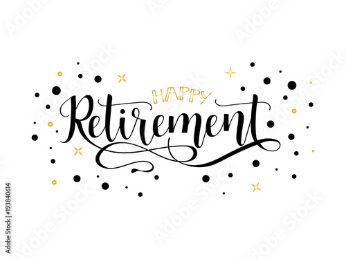Happy Retirement. lettering. Hand drawn design.
