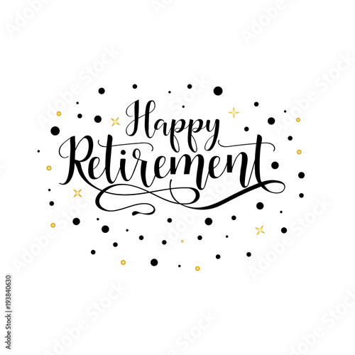 Happy Retirement. lettering. Hand drawn design.