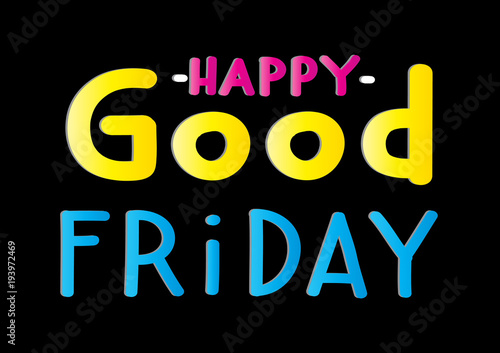 Printable Happy Good Friday. Hand Lettered Quote. Modern Calligraphy. Handwritten Inspirational Motivational Quote.