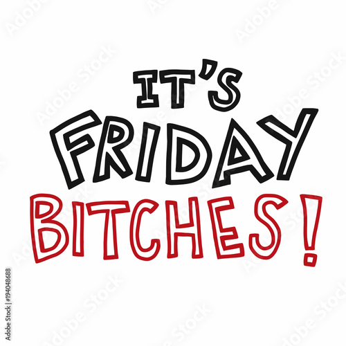 It's Friday bitches! word vector illustration