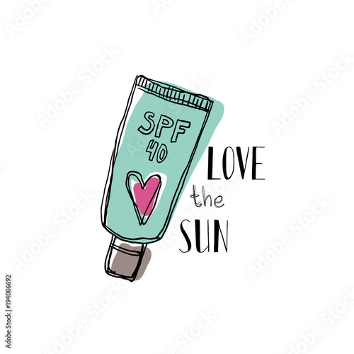 A tube of sunscreen with a motivational quote Love the sun.