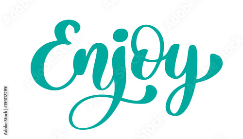Enjoy Hand drawn text. Trendy hand lettering quote, fashion graphics, art print for posters and greeting cards design. Calligraphic isolated quote in black ink. Vector illustration