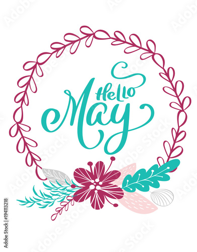 Hand drawn lettering Hello May in the round frame of flowers wreath, branches and leaves. vector illustration. scandinavian Design for wedding invitations, greeting cards