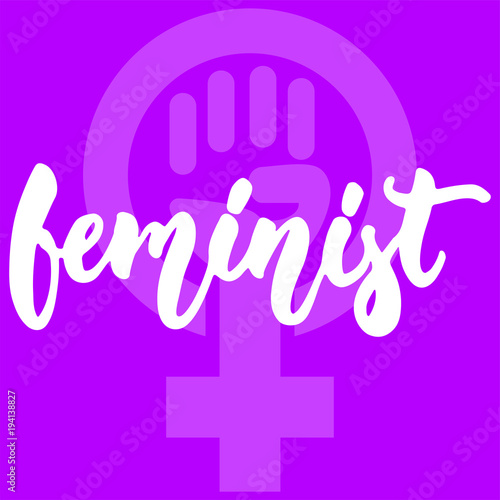 Feminist - hand drawn lettering phrase about woman, girl, female, feminism on the violet background. Fun brush ink inscription for photo overlays, greeting card or print, poster design.