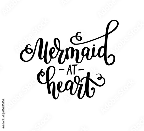 Mermaid at heart vectotr lettering. Inspirational fairy tale girl design. T-shirt, wall poster home decor greeting card photo