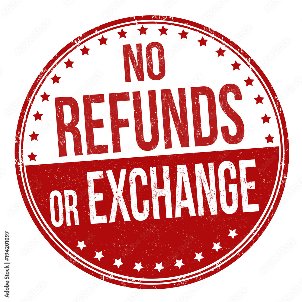 No refunds or exchange grunge rubber stamp No refunds or exchange grunge rubber stamp