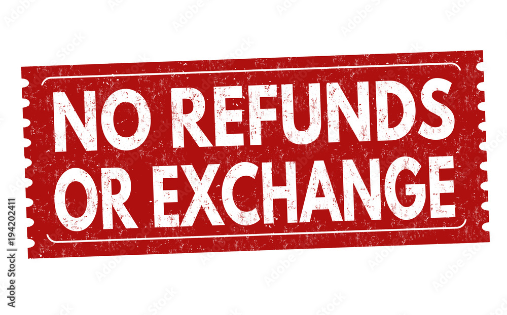 No refunds or exchange grunge rubber stamp No refunds or exchange grunge rubber stamp