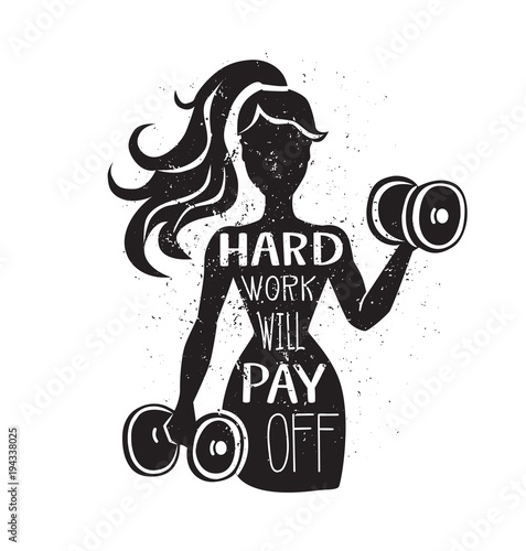 Hard work will pay off. Motivational vector lettering illustration. Black female silhouette with dumbbells. Hand written phrase and grunge texture. Inspirational fitness card, poster or print design.