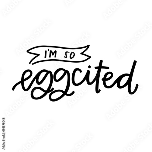 I'm so eggcited