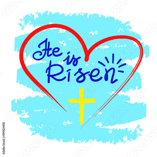 He is risen - motivational quote lettering, religious poster. Print for poster, prayer book, church leaflet, t-shirt, bag, postcard, sticker. Greeting card for Easter. Simple cute vector