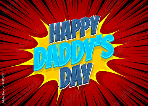 Happy Daddy's Day comic pop art text holiday. Comic text vintage halftone Lichtenstain effect. Comics book glossy text cartoon balloon. Pop art chat wow. Greeting card Father's day. Love father.