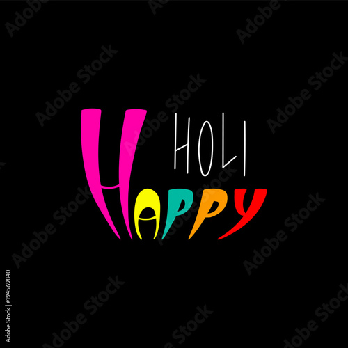 Hand written colorful quote Happy Holi. Isolated objects on black background. Vector illustration. Design concept for festival of colors, party, celebration.