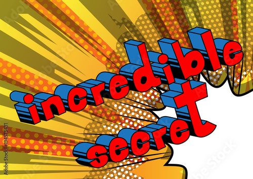 Incredible Secret - Comic book style phrase on abstract background.