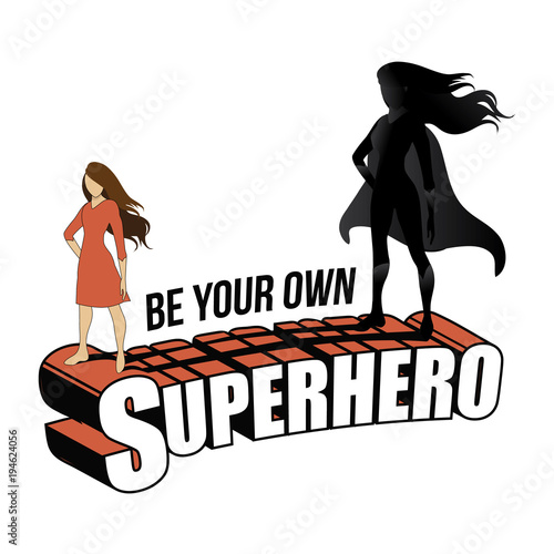 Be your own superhero design with woman and her super hero shadow. EPS10 vector illustration.