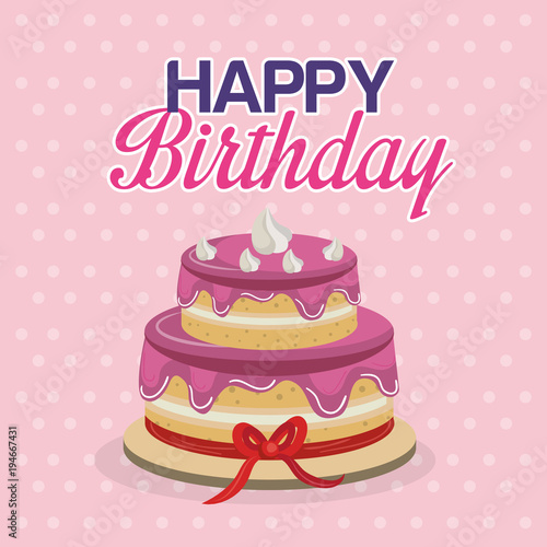 happy birthday card with sweet cake vector illustration design
