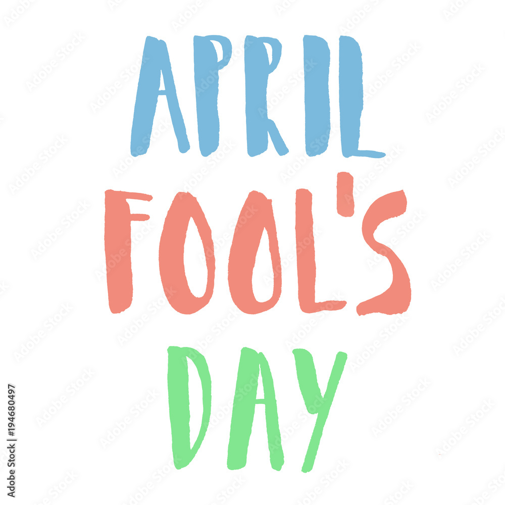 April Fool's Day. Bright handwritten text. Modern calligraphy. April Fool's Day. Bright handwritten text. Modern calligraphy.