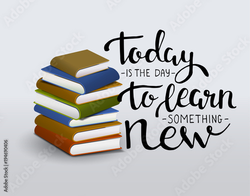 Today is the day to learn something new. Vector motivation lettering with books