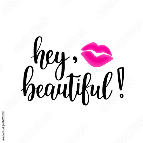 Hey beaitiful vector lettering. Girl cosmetics and fashion design