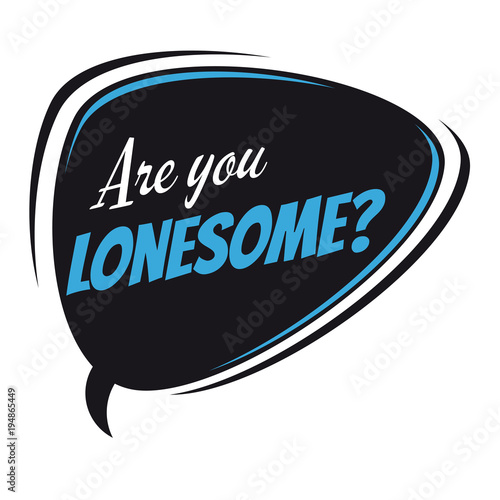 are you lonesome retro speech balloon
