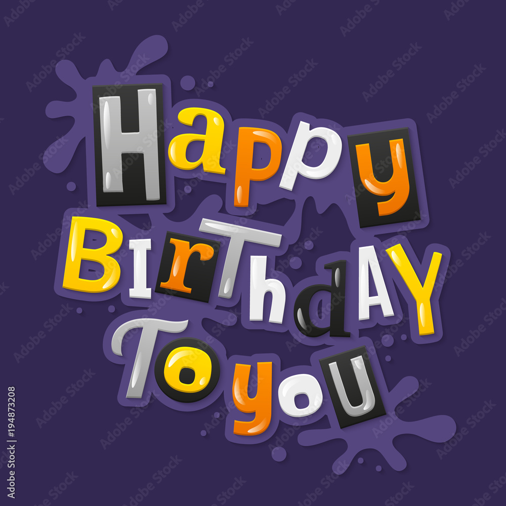 Happy birthday lettering created from color letters. Splashes on background. Happy birthday lettering created from color letters. Splashes on background.
