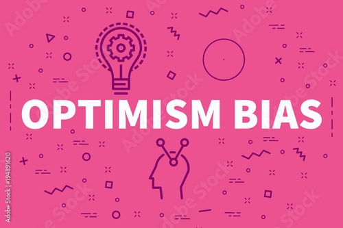 Conceptual business illustration with the words optimism bias