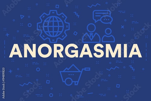 Conceptual business illustration with the words anorgasmia