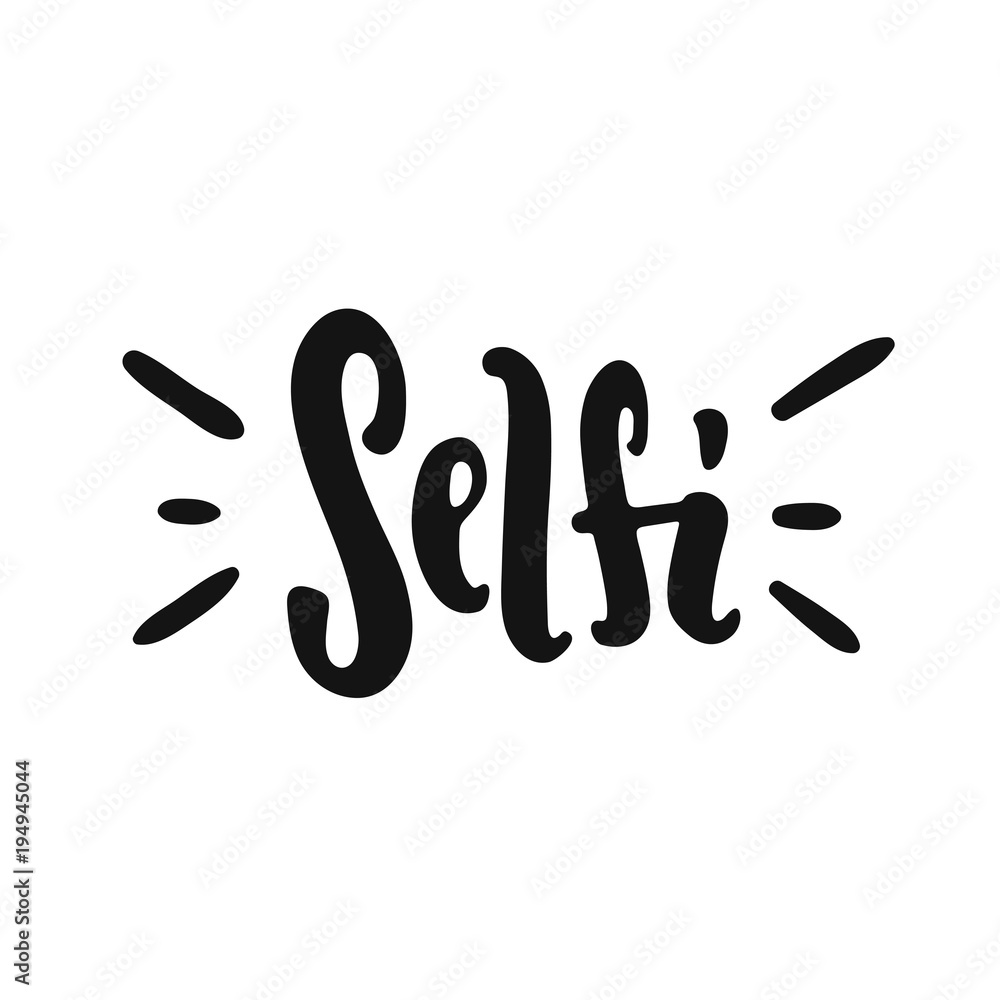 Vector hand drawn illustration. Lettering selfi. Idea for poster, postcard, design. Vector hand drawn illustration. Lettering selfi. Idea for poster, postcard, design.