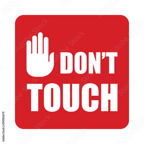 Don't touch text warning with stop sign hand.