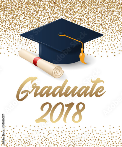 Class of 2018 graduation poster with hat and diploma scroll. Can be used for invitation, banner, greeting card, postcard. Vector graduate template.