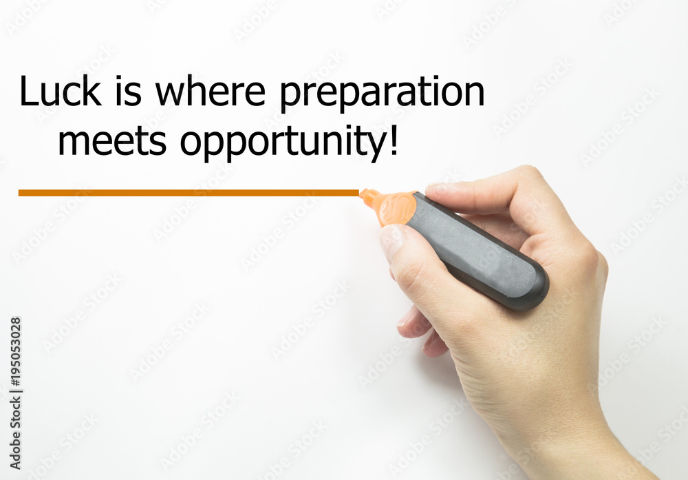 Luck is where preparation meets opportunity with marker. Luck is where preparation meets opportunity with marker.