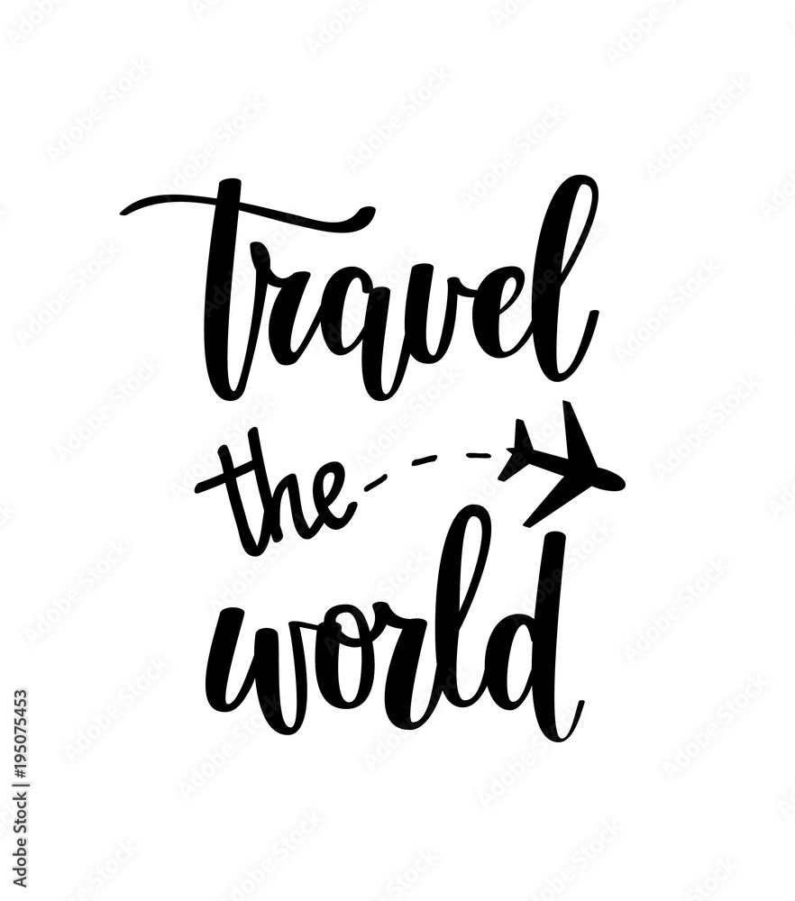 Fototapeta premium Travel the world vector motivational vacation inspirational quote