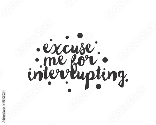 excuse me for interrupting script typography typographic creative writing text image 3
