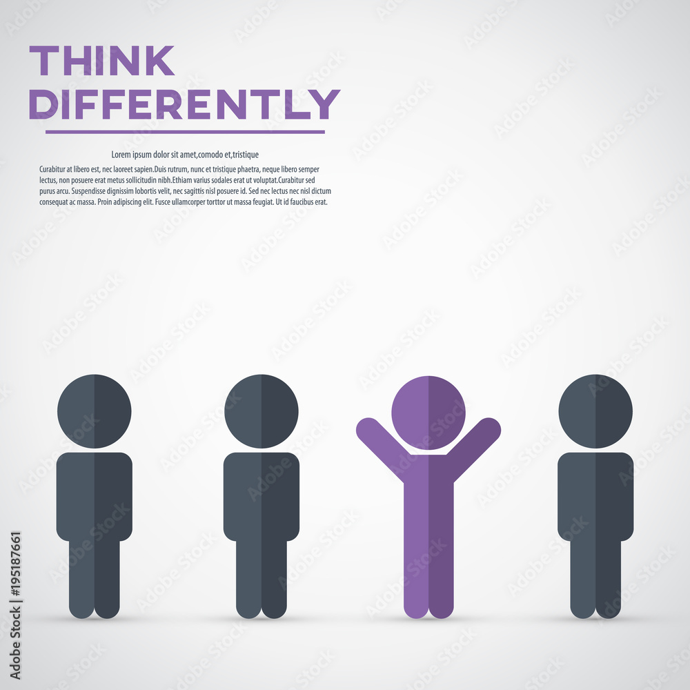 Think differently - Being different, move for success in life - standing out from the crowd by different thinking Think differently - Being different, move for success in life - standing out from the crowd by different thinking