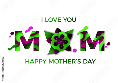 Happy Mothers day greeting card. Vector illustration with typographic design and floral elements. Paper cut style. I love you mom.