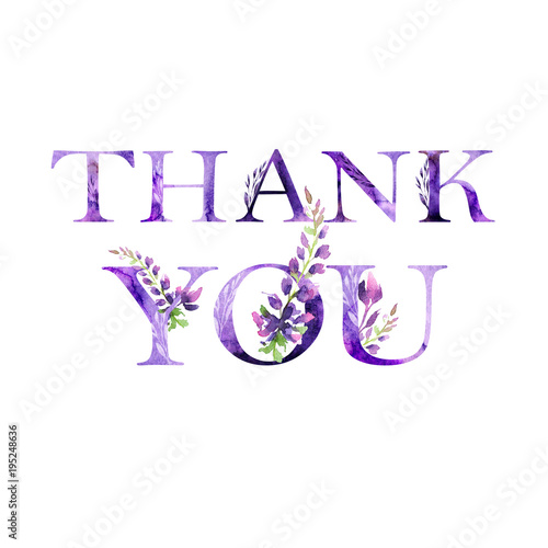 Thank You floral artistic lettering quote with flowers. Modern alphabet Greeting Card. Watercolor Illustration. Isolated on white background. Perfect for banner, card, wedding invitation.