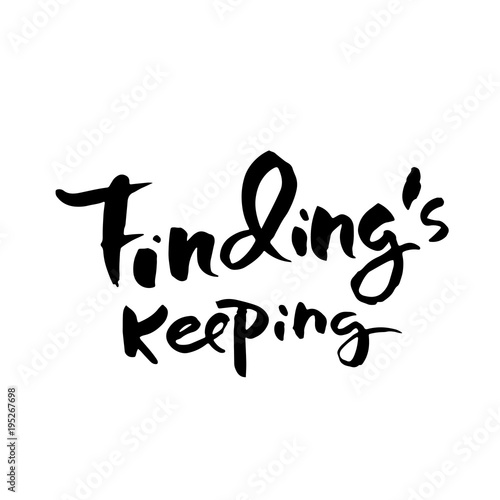 Findings keeping. Hand drawn lettering. Vector typography design. Handwritten inscription.